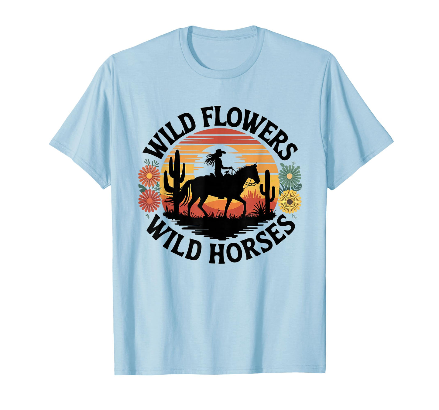Wild Flowers Wild Horses Cowgirl Sunset Riding T-Shirt