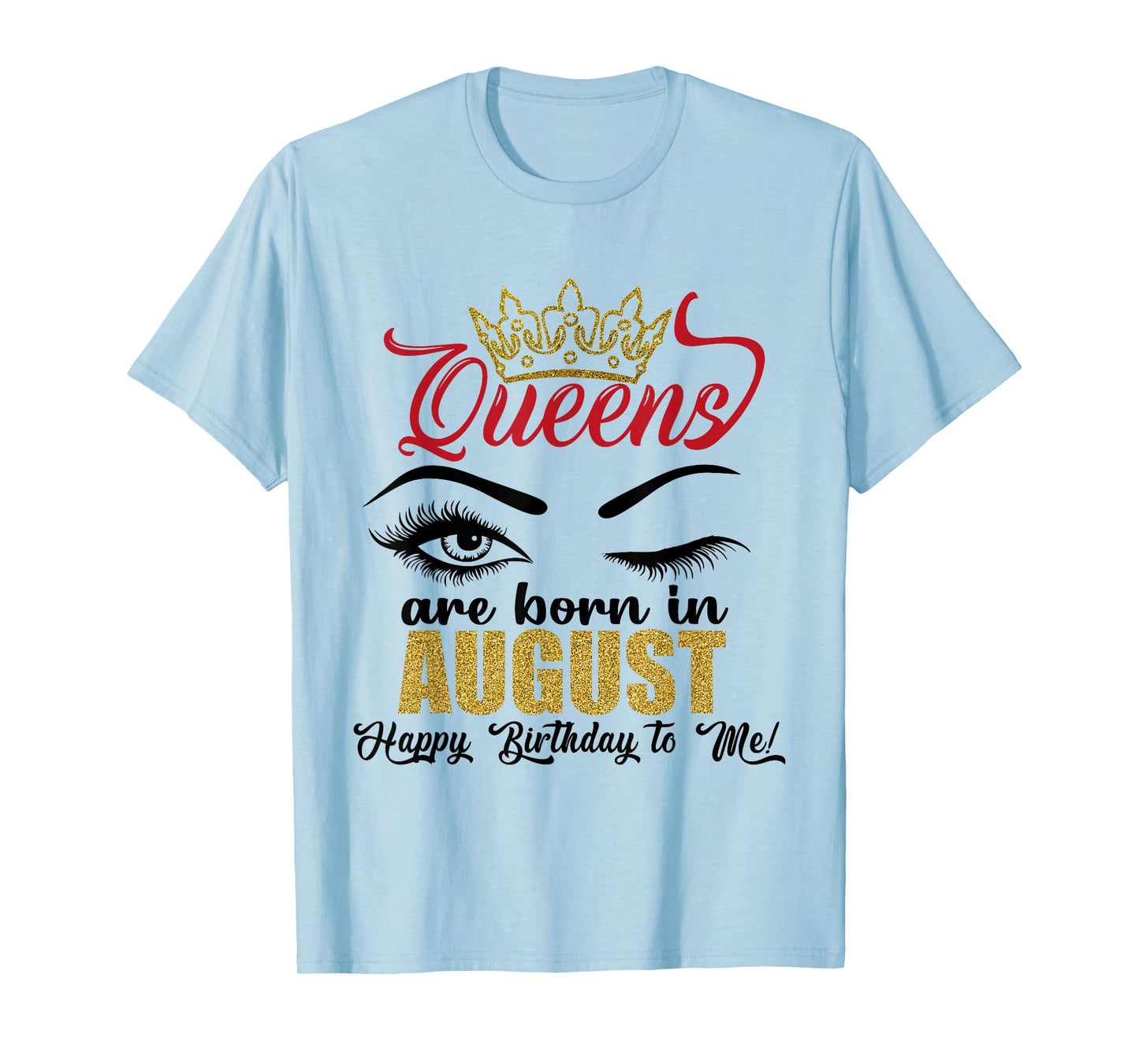 A Queens Are Born in August Happy Birthday To Me Queen Girls T-Shirt