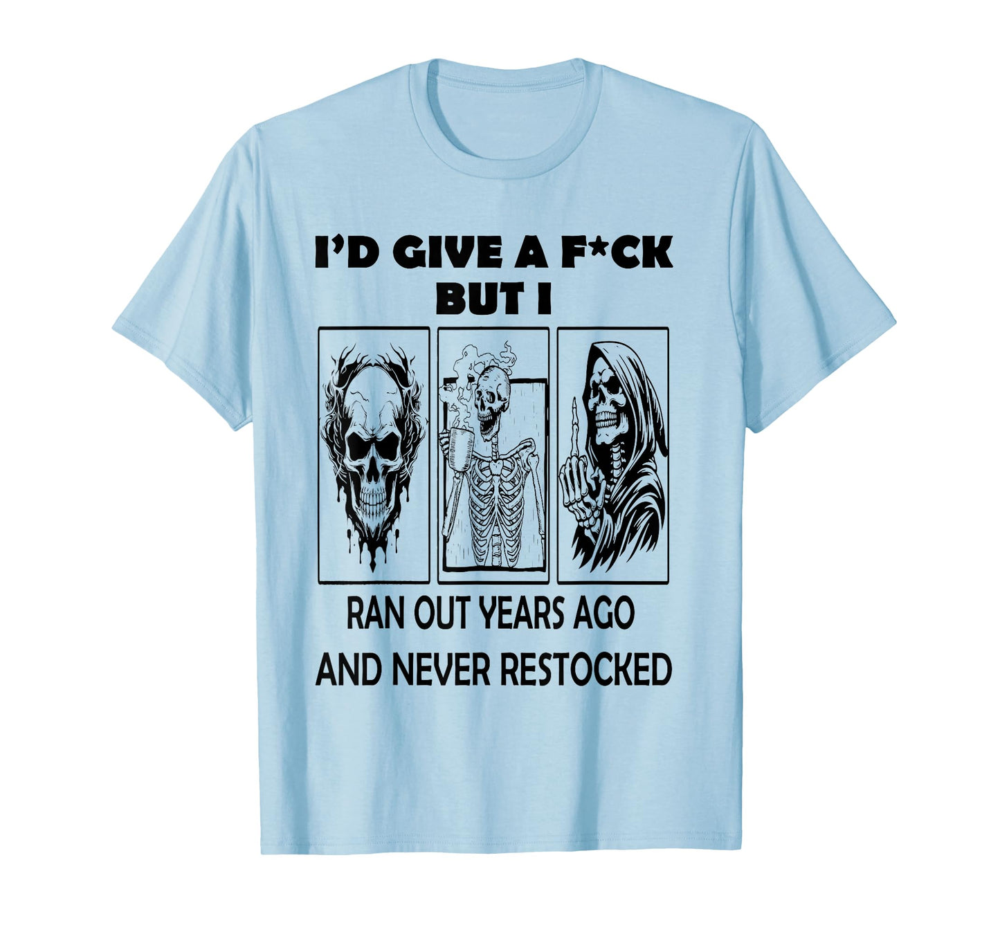 Skeleton I'd Give A FCK But I Ran Out Years Ago T-Shirt
