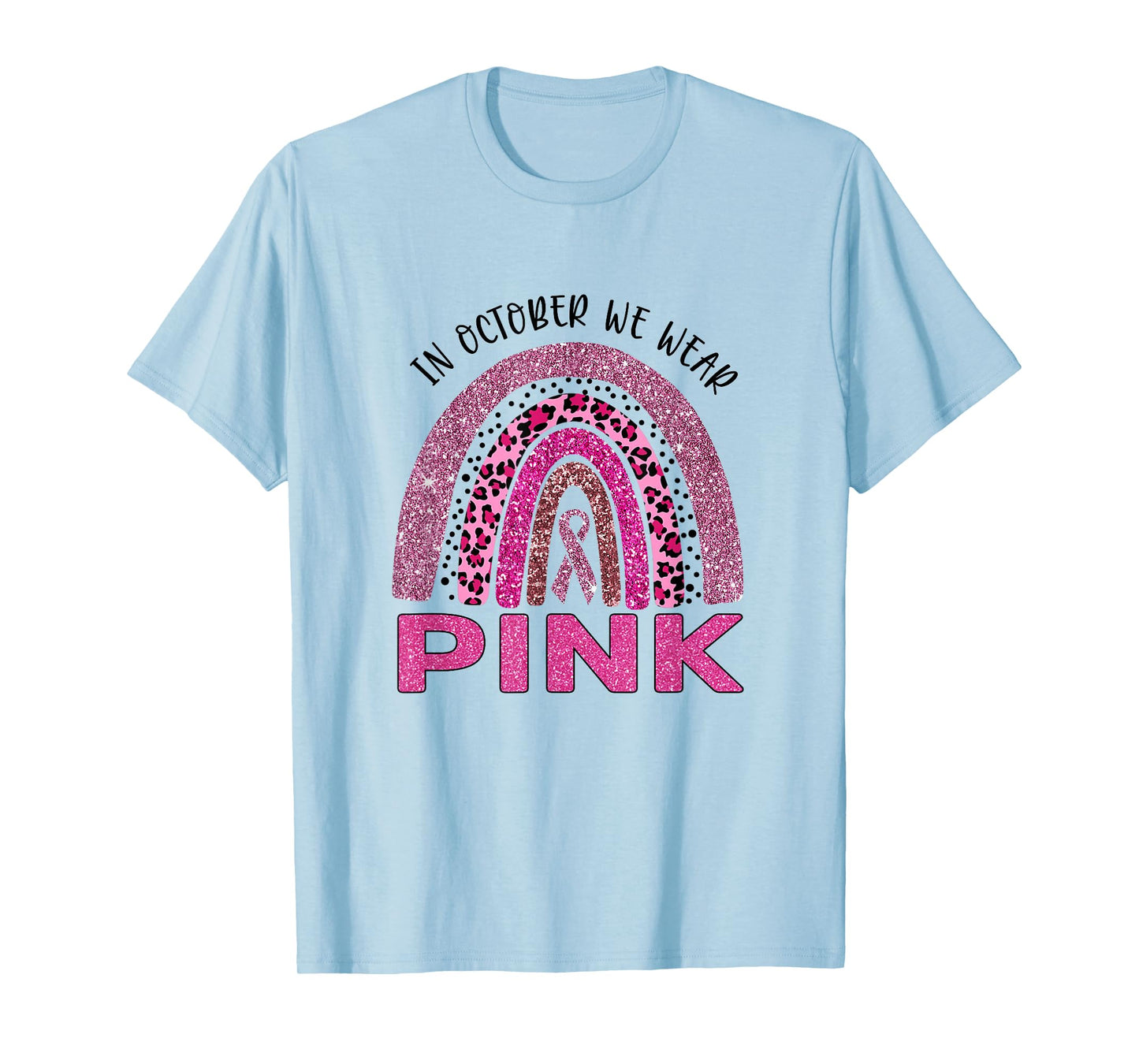 In October We Wear Pink Rainbow Breast Cancer Awareness T-Shirt