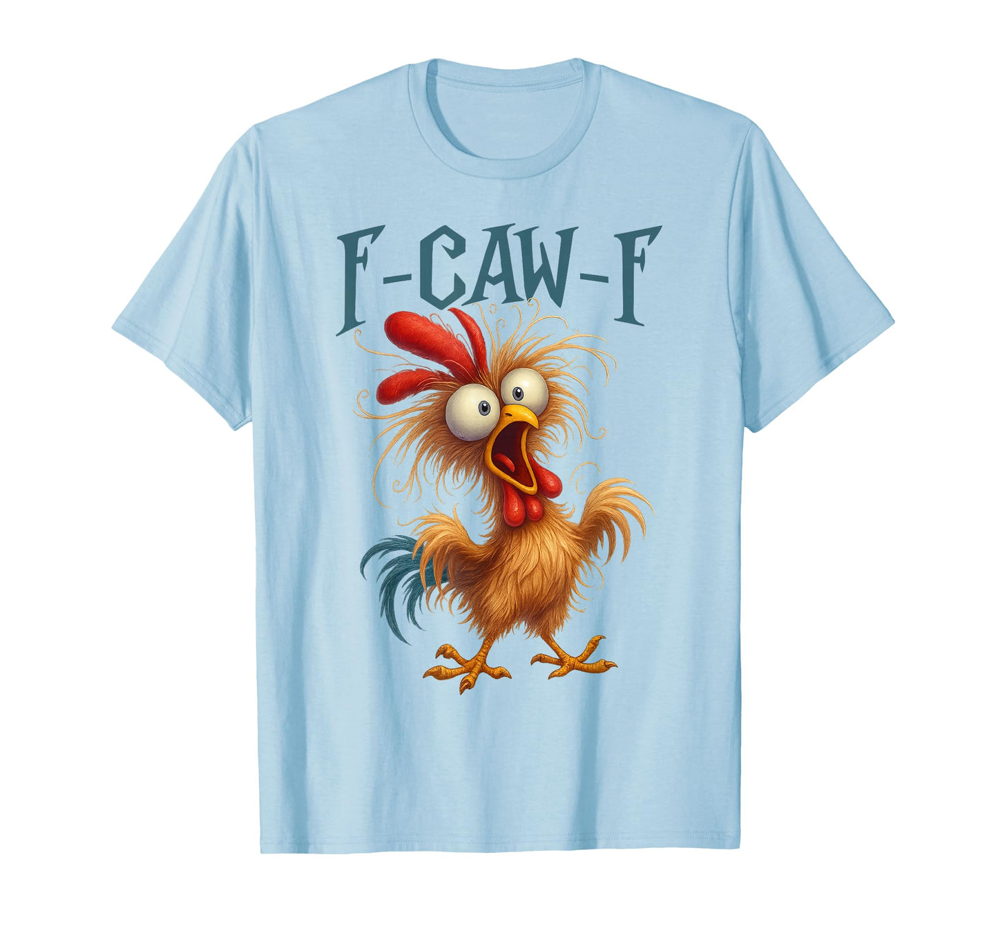 F-Caw-F Funny Chicken Humor F-Caw-F Quote Rooster Meme T-Shirt