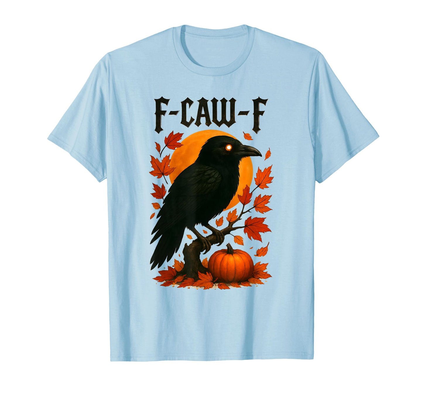 Black Crow F-Caw-F Gothic Humor Design Fall Thanksgiving T-Shirt