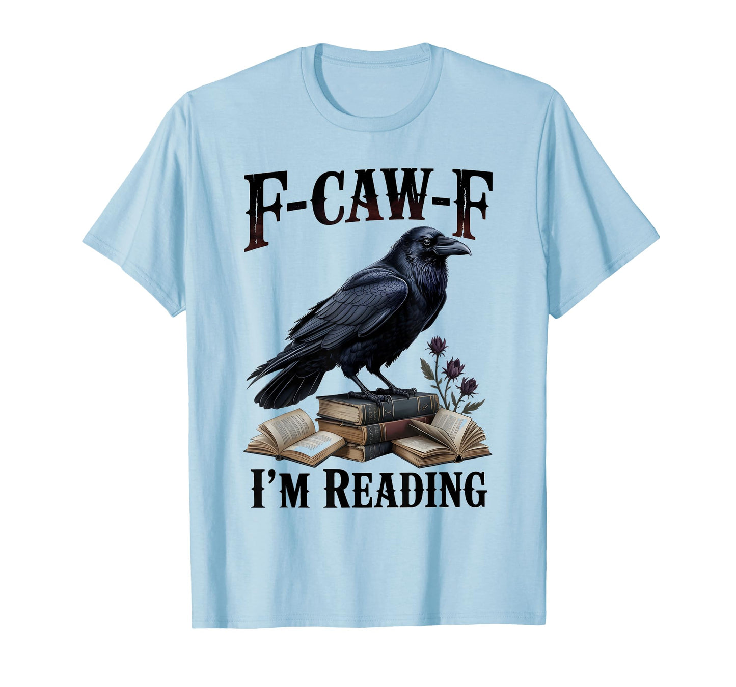 F-CAW-F Black Crow Funny Book Lover Reader Gothic Humor T-Shirt