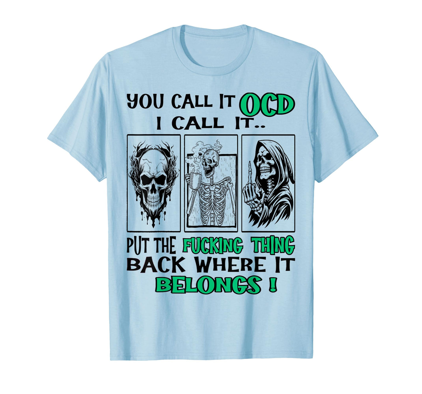 Skull You Call It OCD I Call It Put The Fucking Thing Back T-Shirt