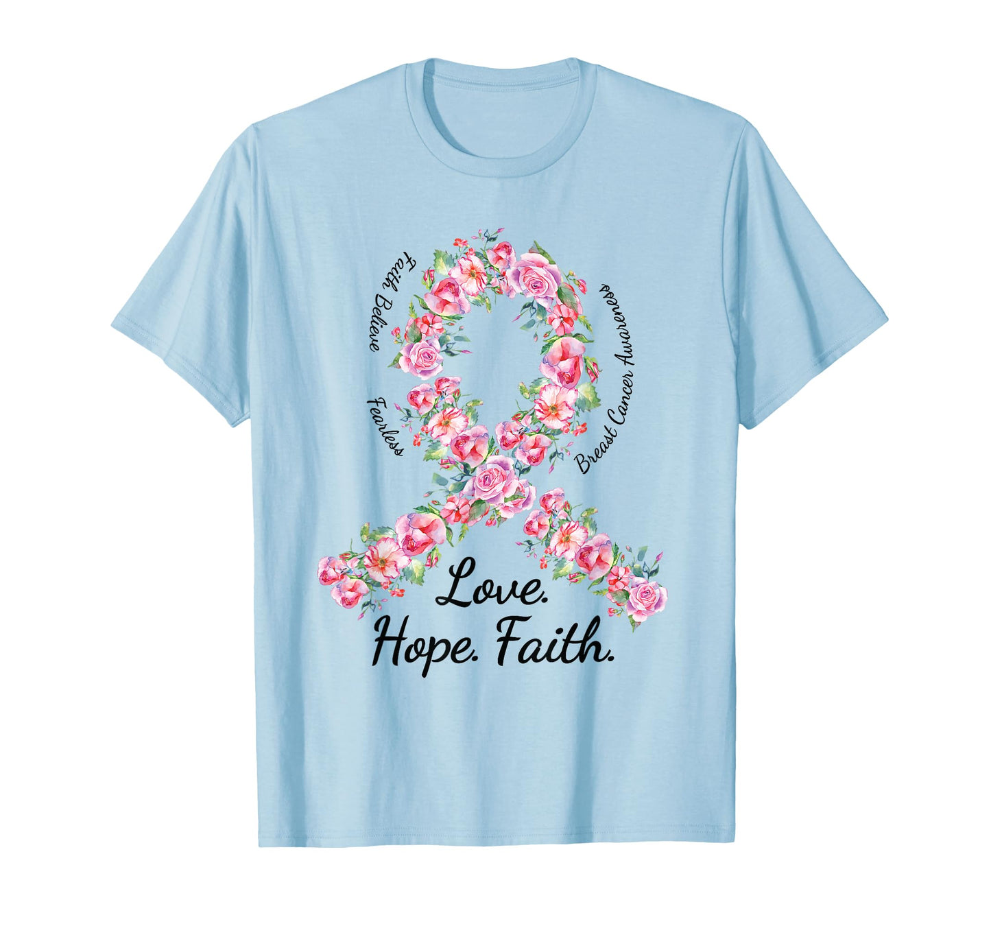 Love Hope Faith Floral Pink Ribbon Breast Cancer Shirt T-Shirt