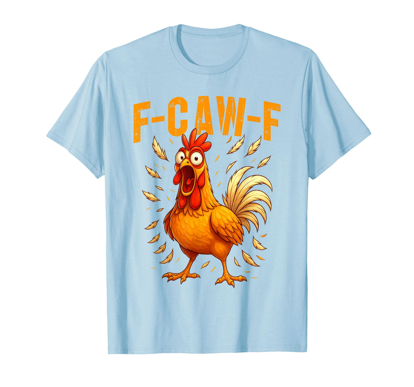 F-Caw-F Funny Chicken Humor F-Caw-F Quote Rooster Meme T-Shirt