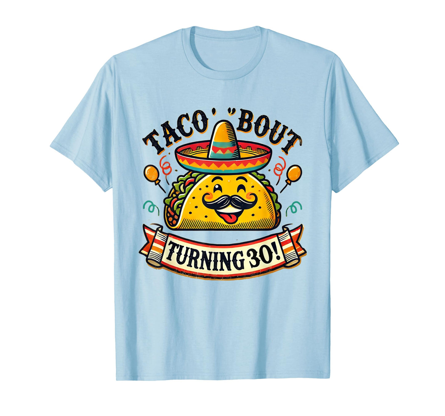Taco Bout Turning 30 Funny Birthday T-Shirt