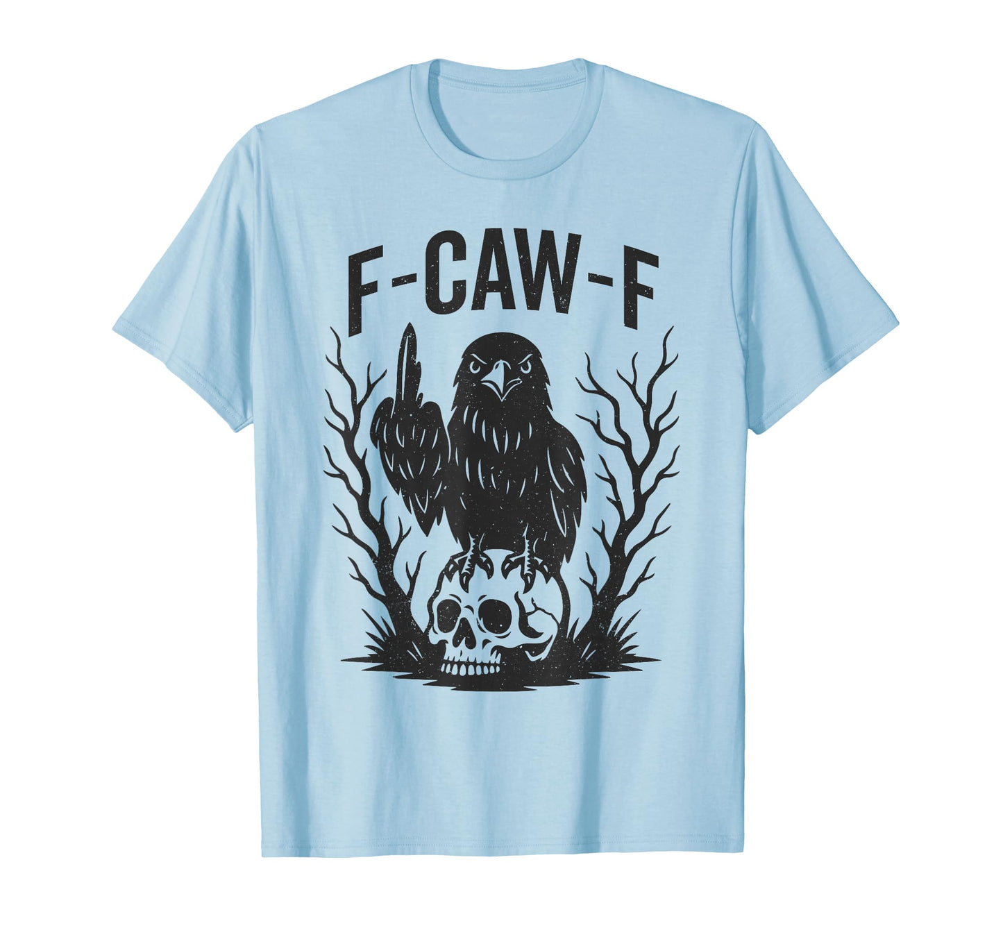 Funny F Caw F Raven Bird Saying Graphic Halloween Men Women T-Shirt
