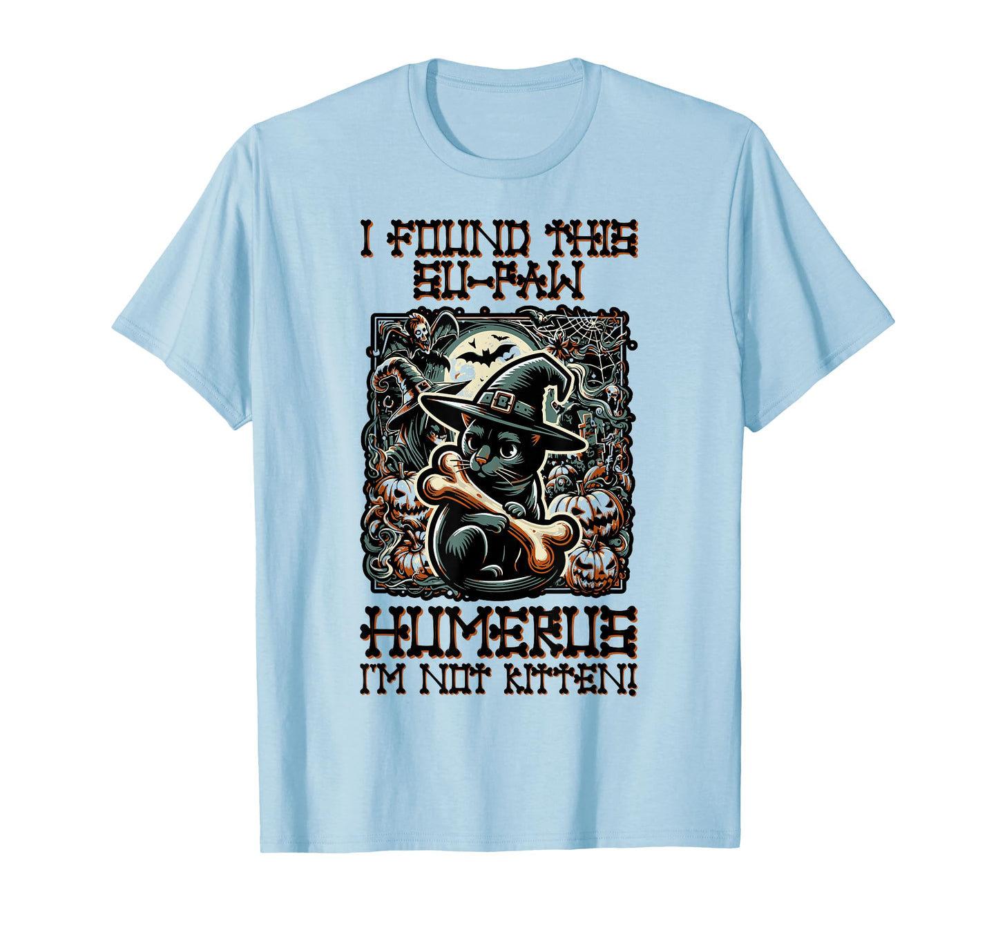 I Found This Su-Paw Humerus I'm Not Kitten - Cat Halloween T-Shirt