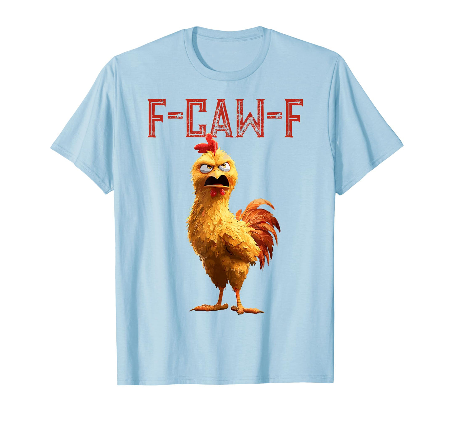 Funny F-Caw-F Chicken Rooster Meme Humor F CAW F Quote T-Shirt