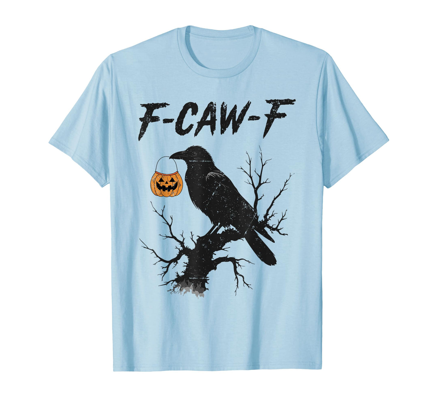 Funny F Caw F Raven Bird Saying Graphic Halloween Men Women T-Shirt