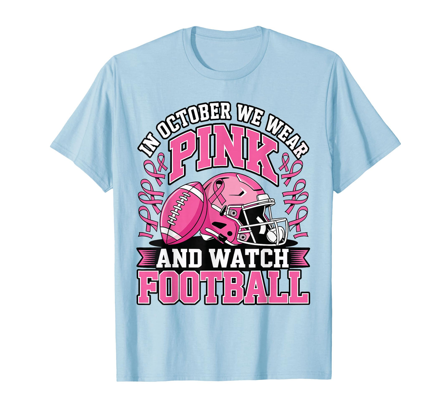 Breast Cancer Awareness in October We Wear Pink Football T-Shirt