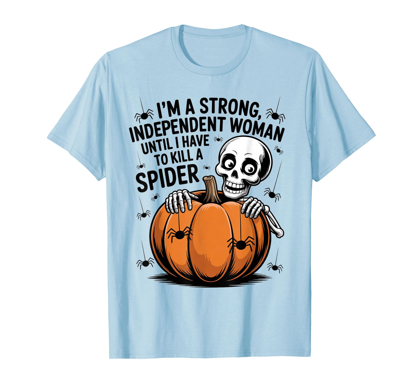 Skeleton I'm A Strong Independent Woman Until I Have to T-Shirt