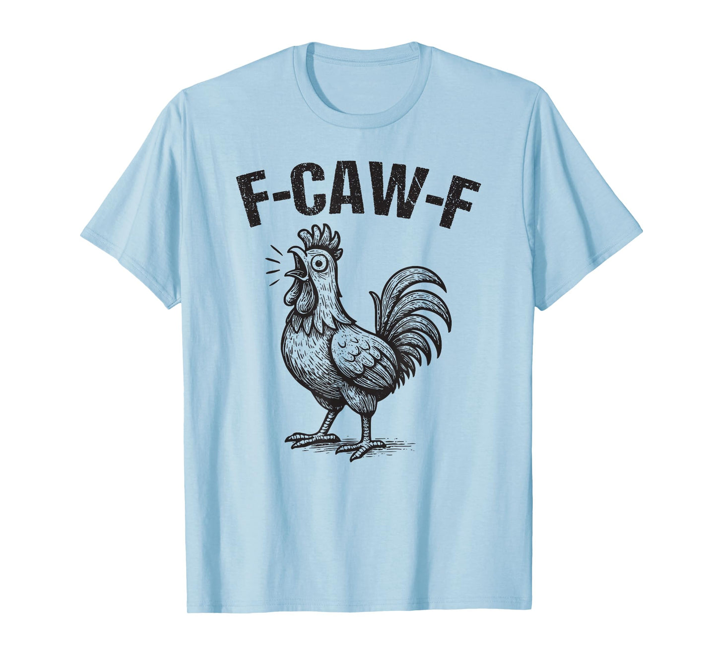 F-Caw-F Funny Chicken Humor Quote Rooster Meme T-Shirt