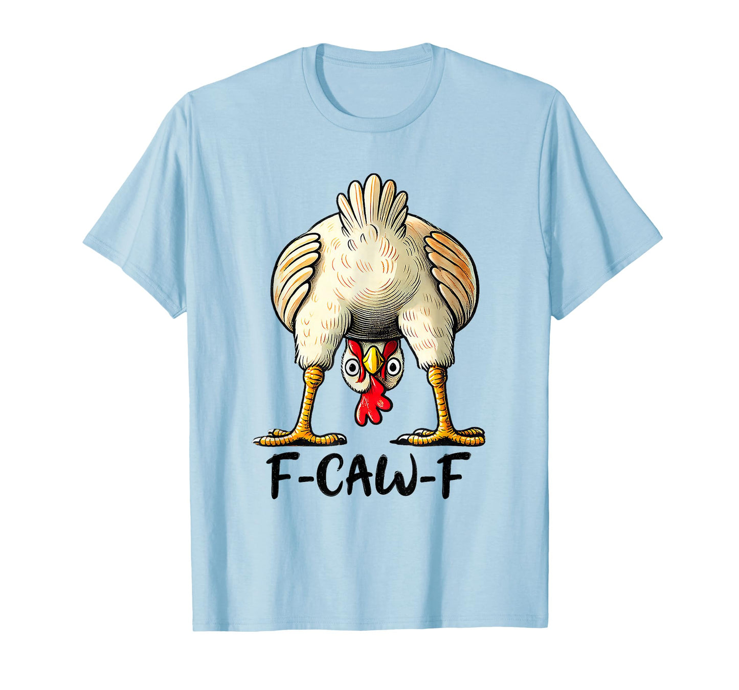 F-Caw-F Funny Chicken Humor Quote Rooster Meme T-Shirt