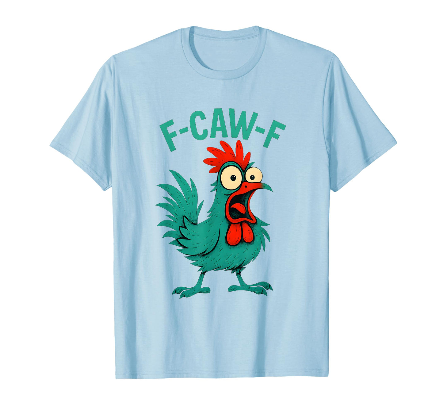 F-Caw-F Funny Chicken Humor Design F-Caw-F Chicken Lover T-Shirt