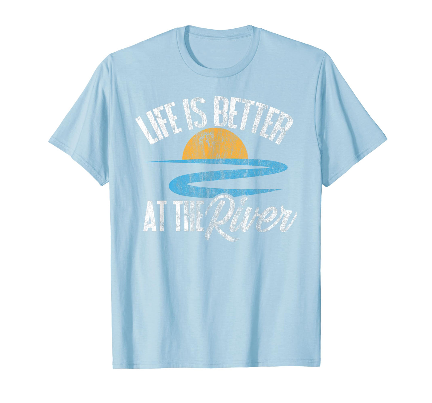 River Floating Quote Life Is Better at The River Camping T-Shirt