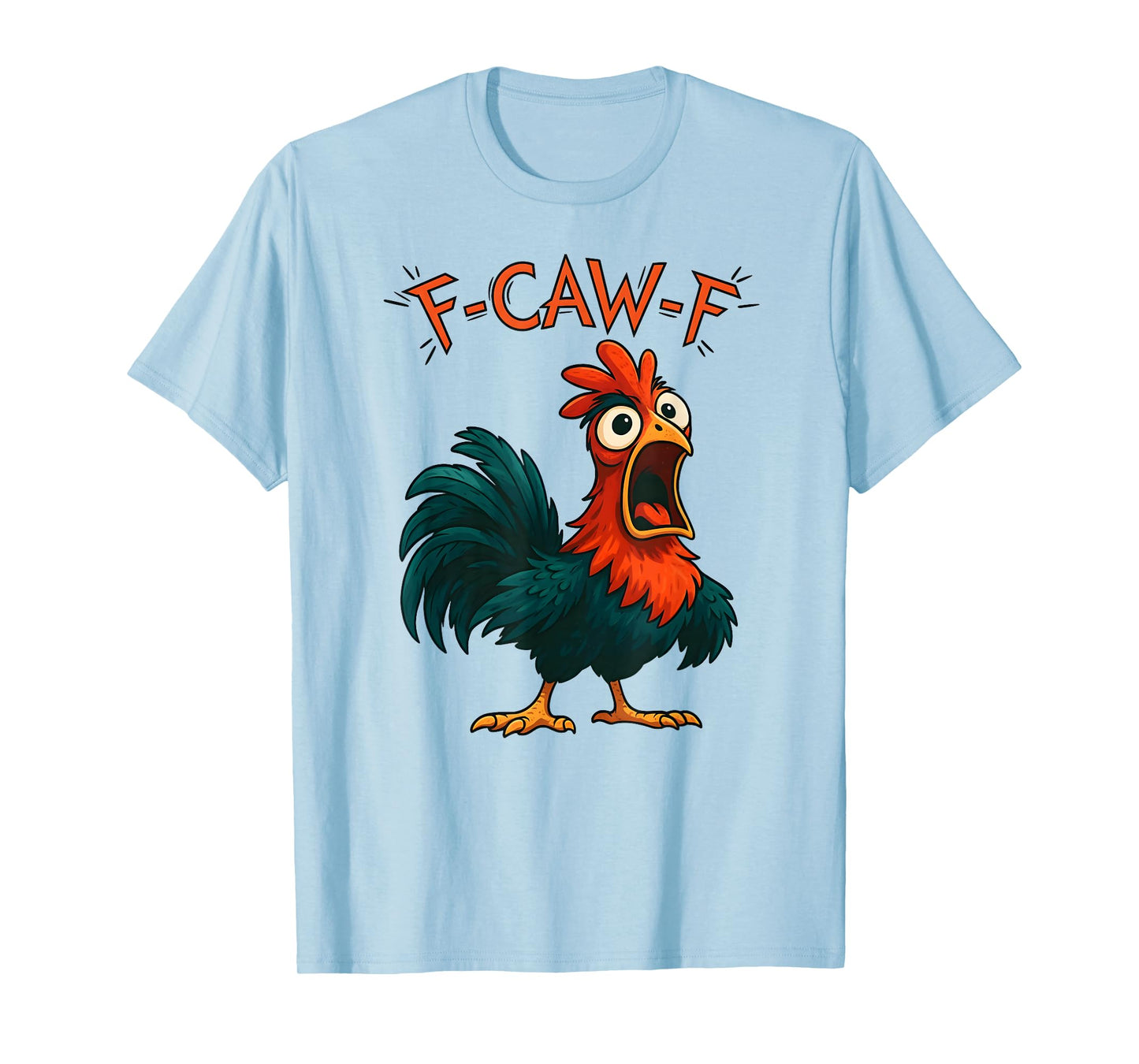 F-Caw-F Funny Chicken Humor F-Caw-F Quote Rooster Meme T-Shirt