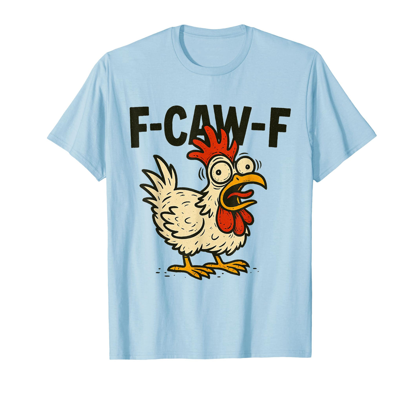 Funny Chicken Graphic F-CAW-F T-Shirt