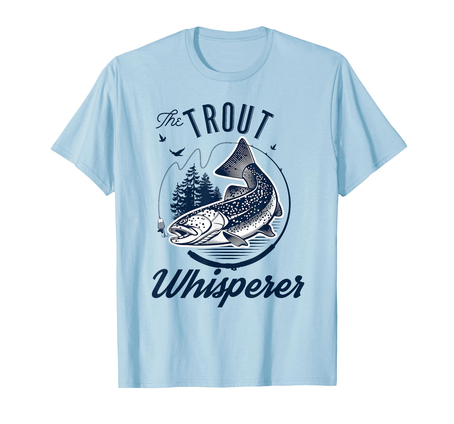 The Trout Whisperer Fishing T-Shirt T-Shirt