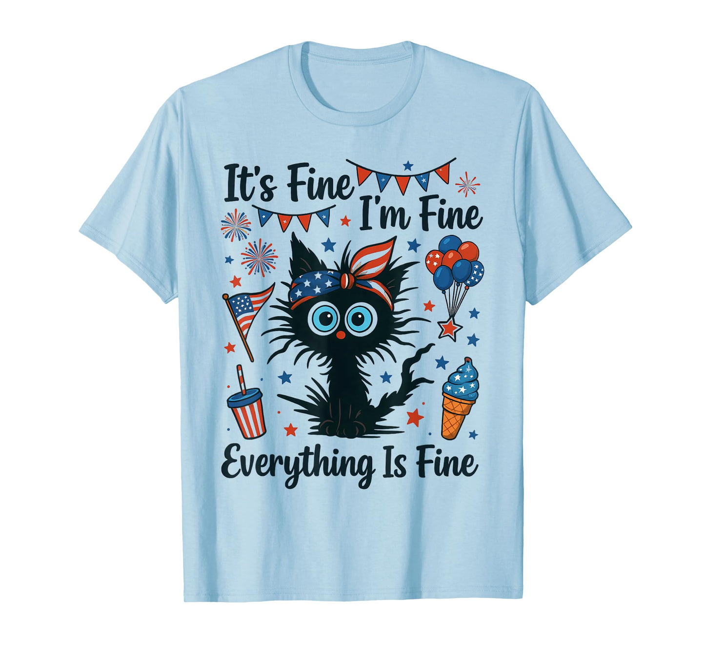 It's Fine I'm Fine Everything Is Fine Black Cat 4th of July T-Shirt for Men Women Kids