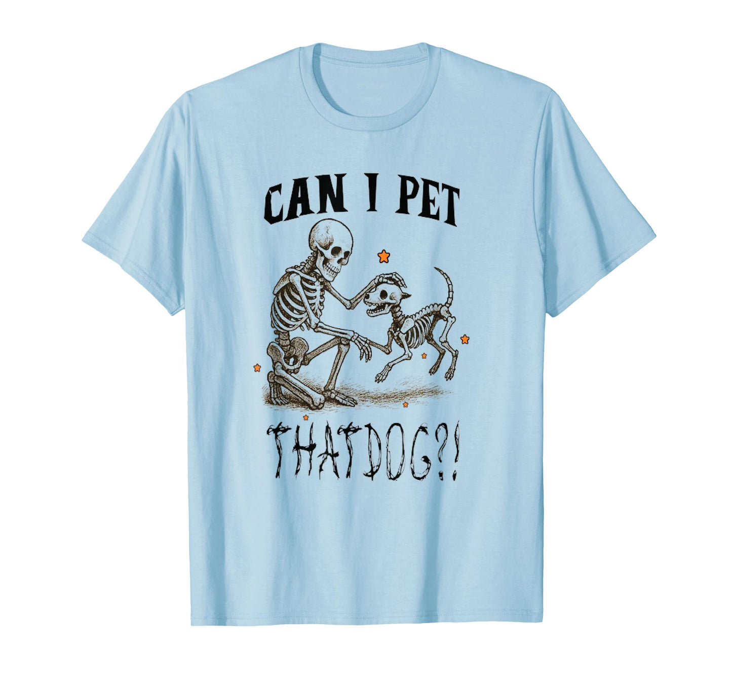 Funny Skeleton Dog Lover Halloween: Can I Pet That Dog T-Shirt