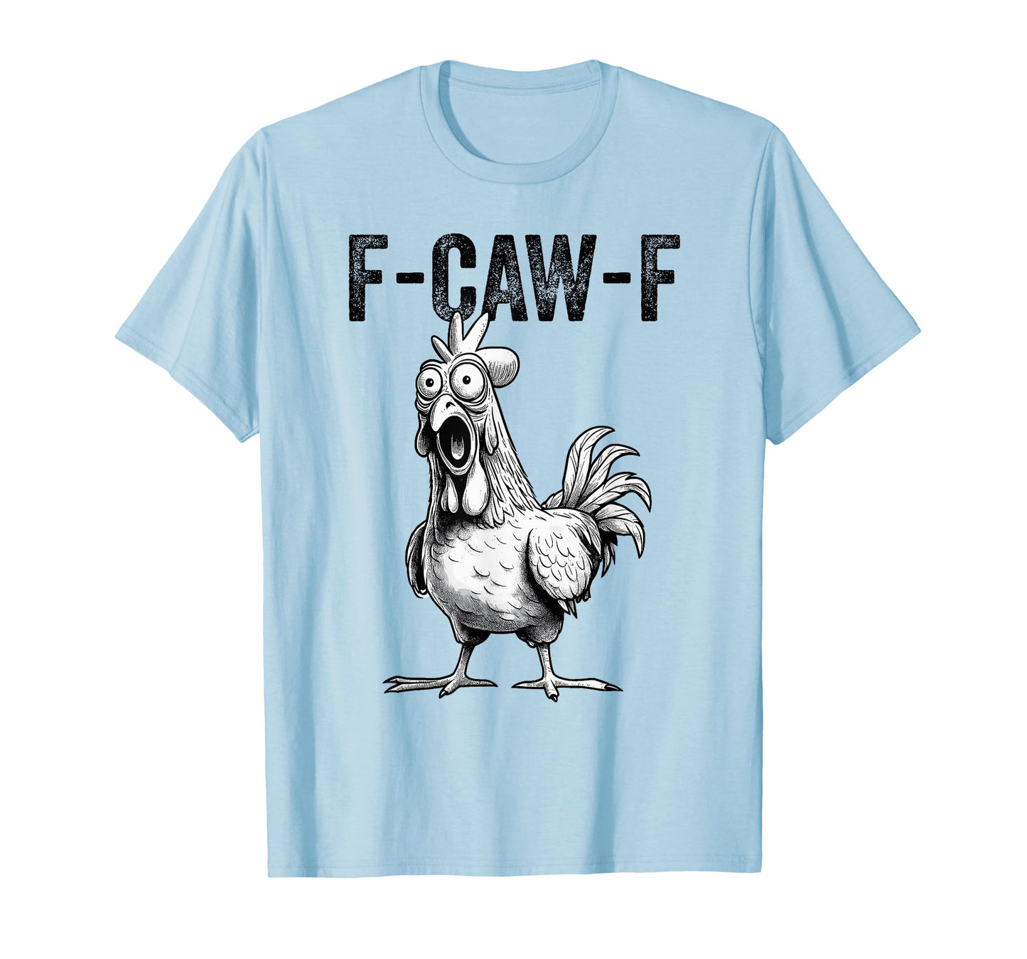 Funny Rooster Meme F-Caw-F Chicken T-Shirt