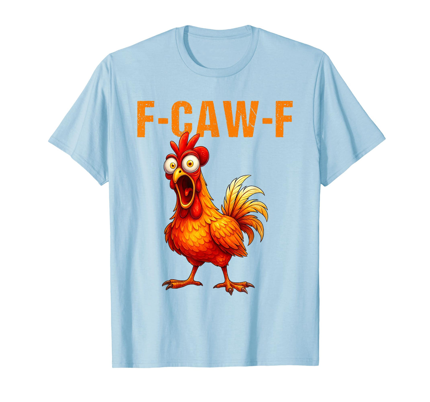 F-Caw-F Funny Chicken Humor F-Caw-F Quote Rooster Meme T-Shirt