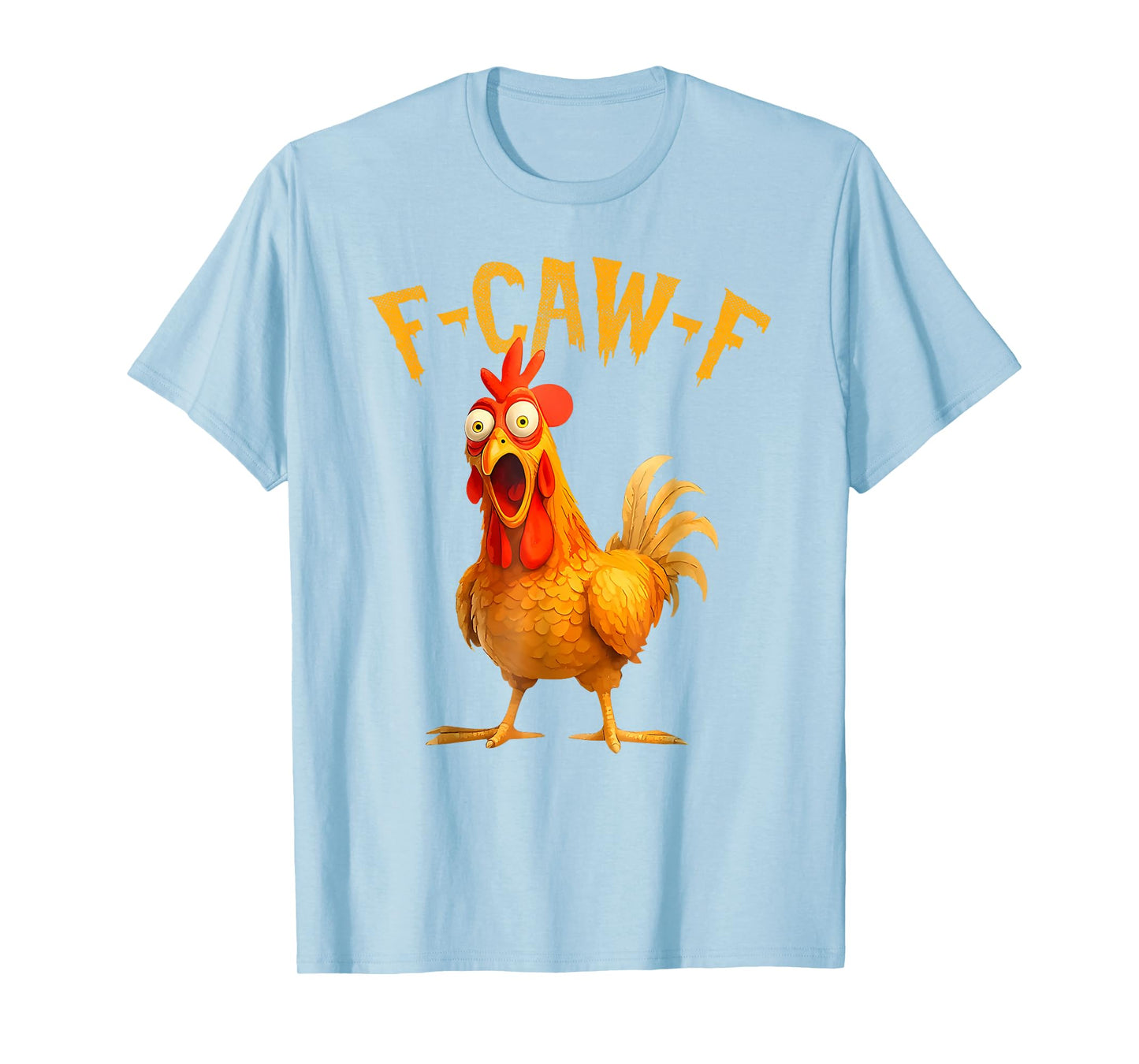 F-Caw-F Funny Chicken Humor Quote Rooster Meme T-Shirt