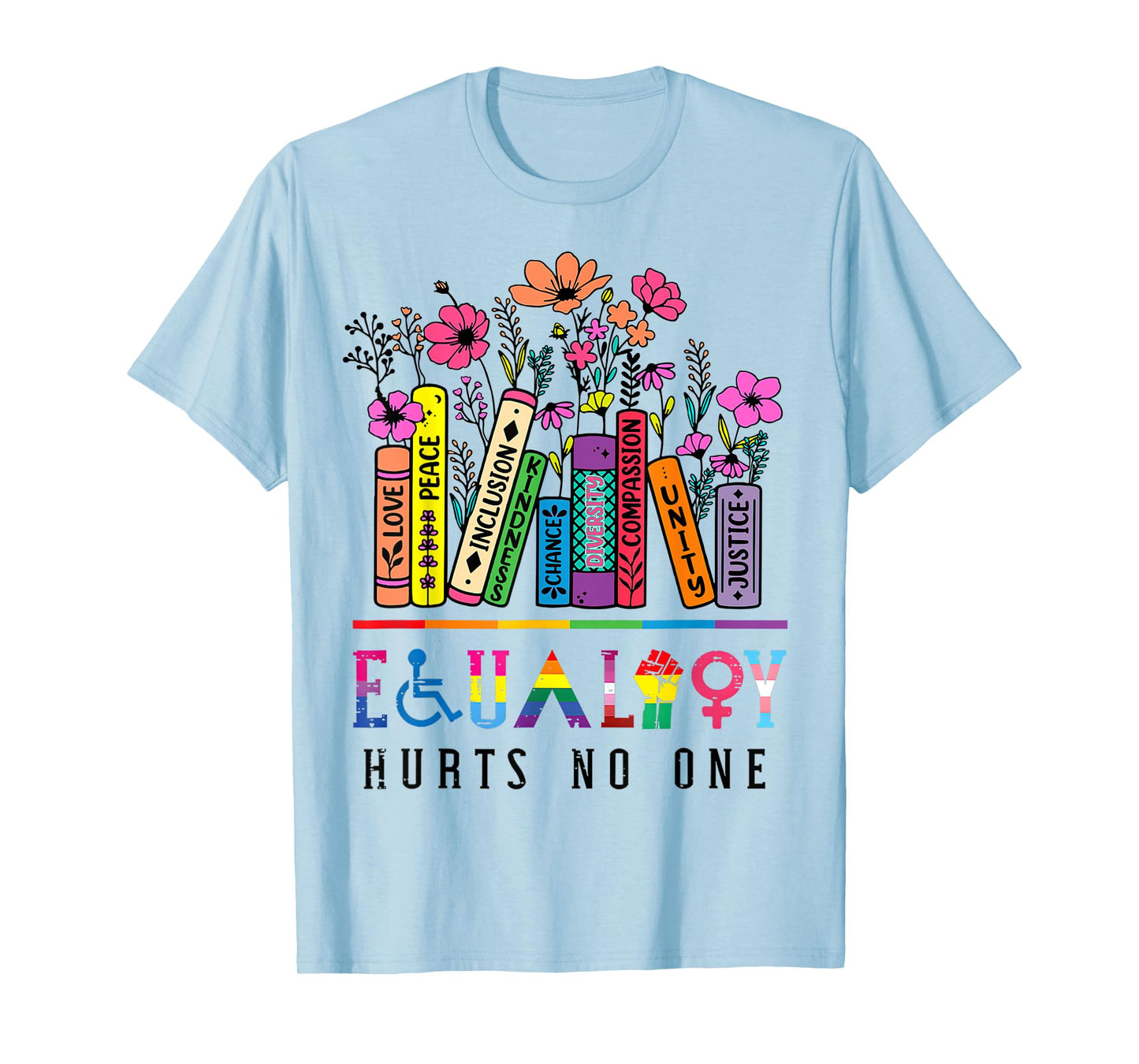 Equality Hurts No One Shirt Rainbow LGBTQ Gay Pride Month T-Shirt