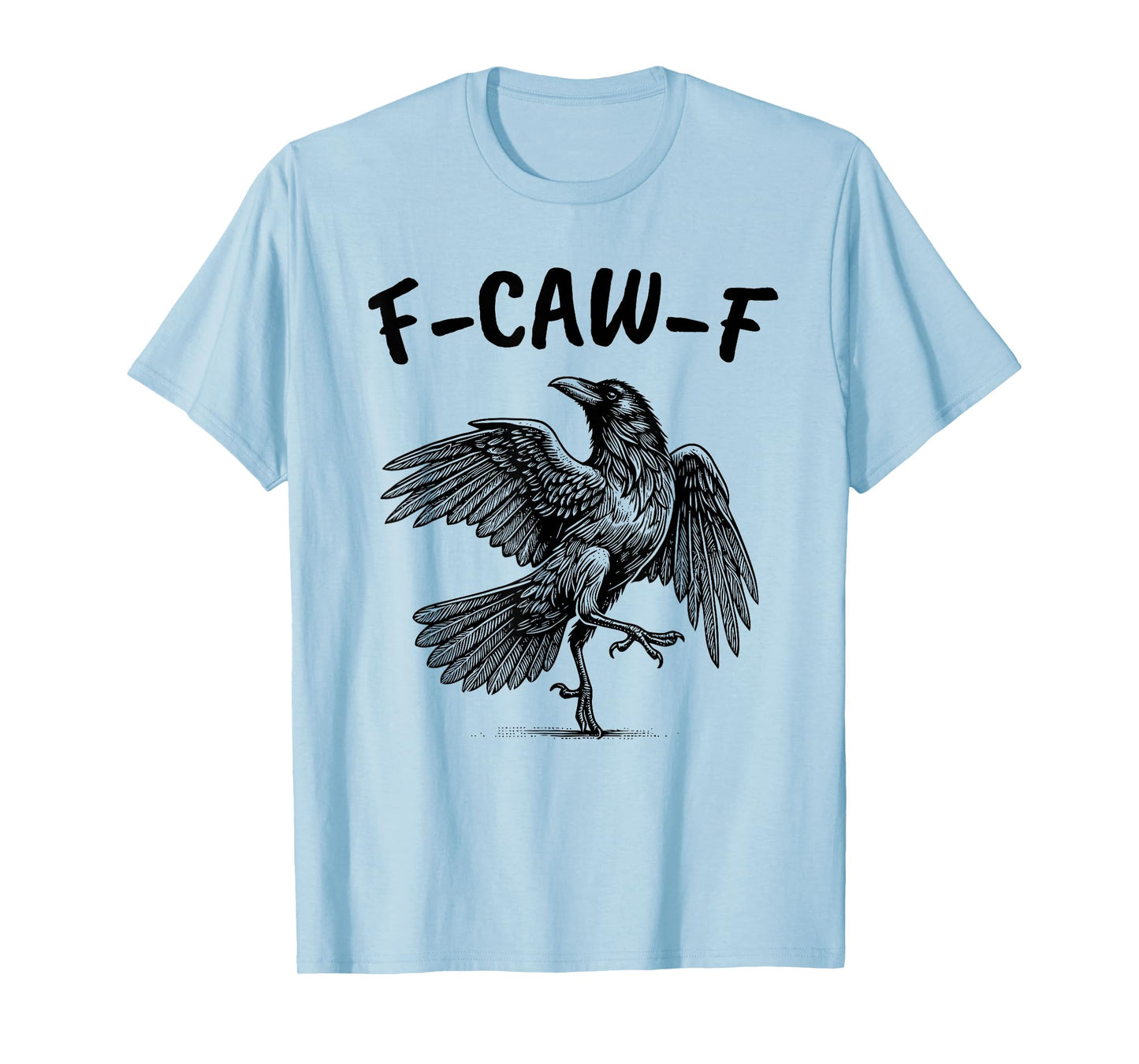 F-CAW-F – Funny Swearing Crow Bird Caw Pun Sarcasm Humor T-Shirt