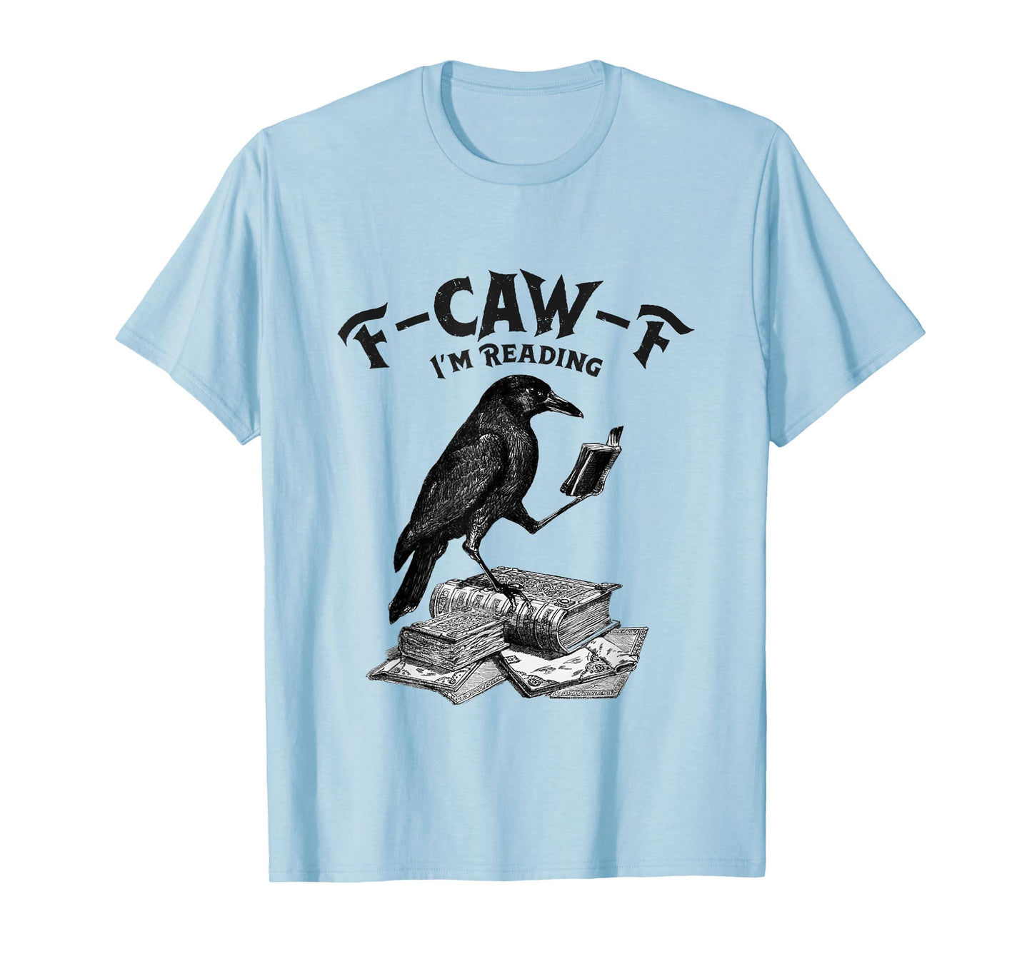 F-Caw-F I’m Reading Crow Raven Halloween Book Lover T-Shirt