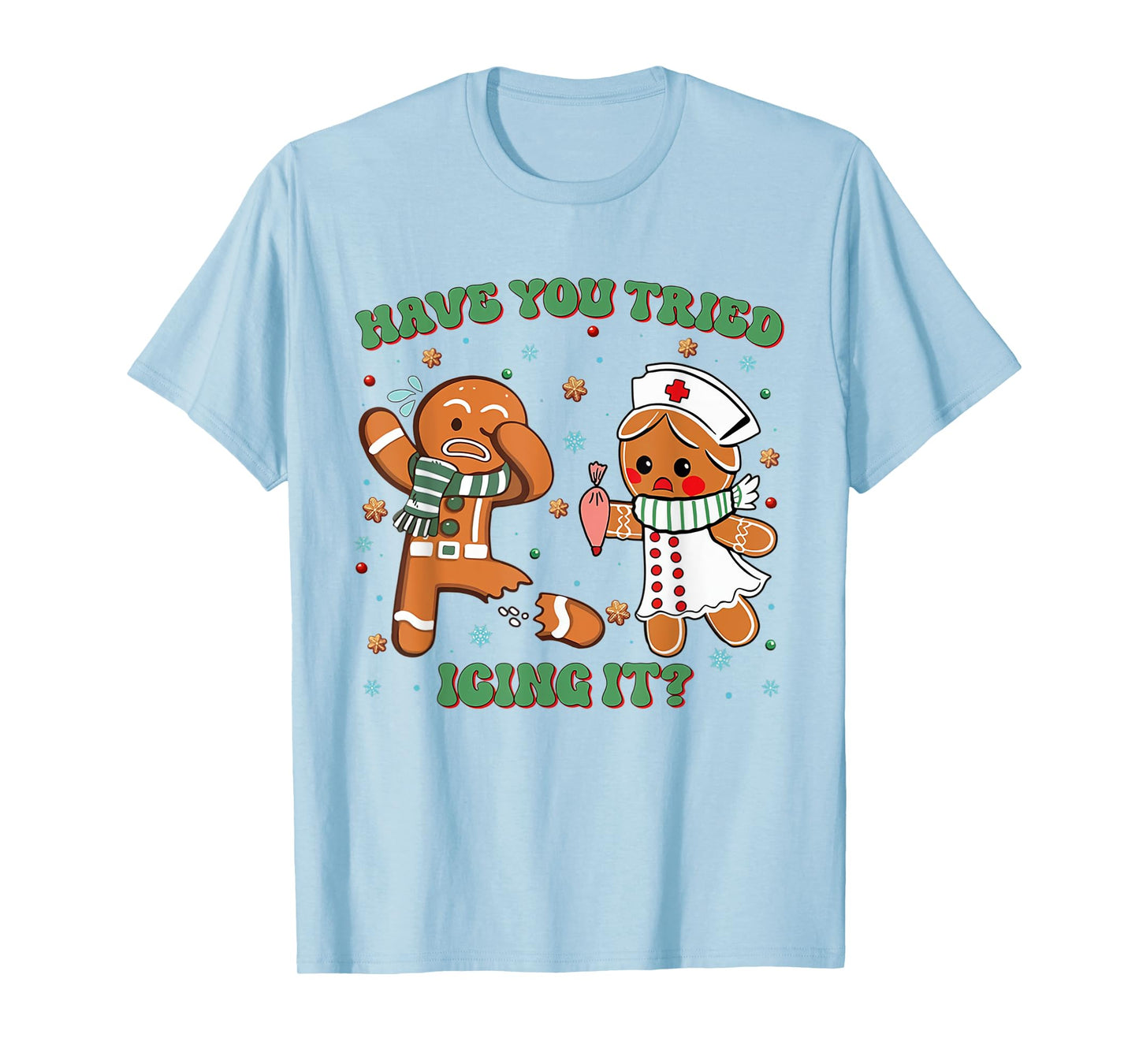 Have You Tried Icing It Christmas Nurse Gingerbread NICU T-Shirt