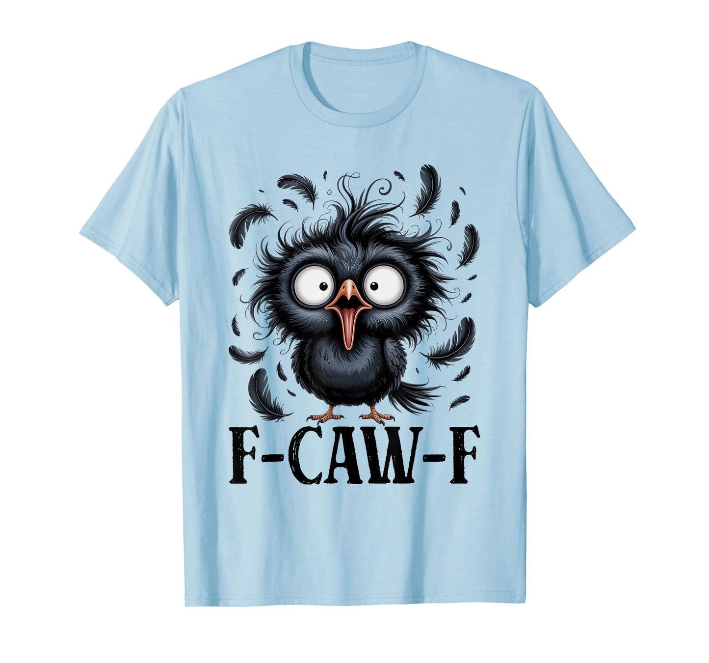 F-Caw-F Black Crow Black Bird Funny Crow F-Caw-F Men Women T-Shirt
