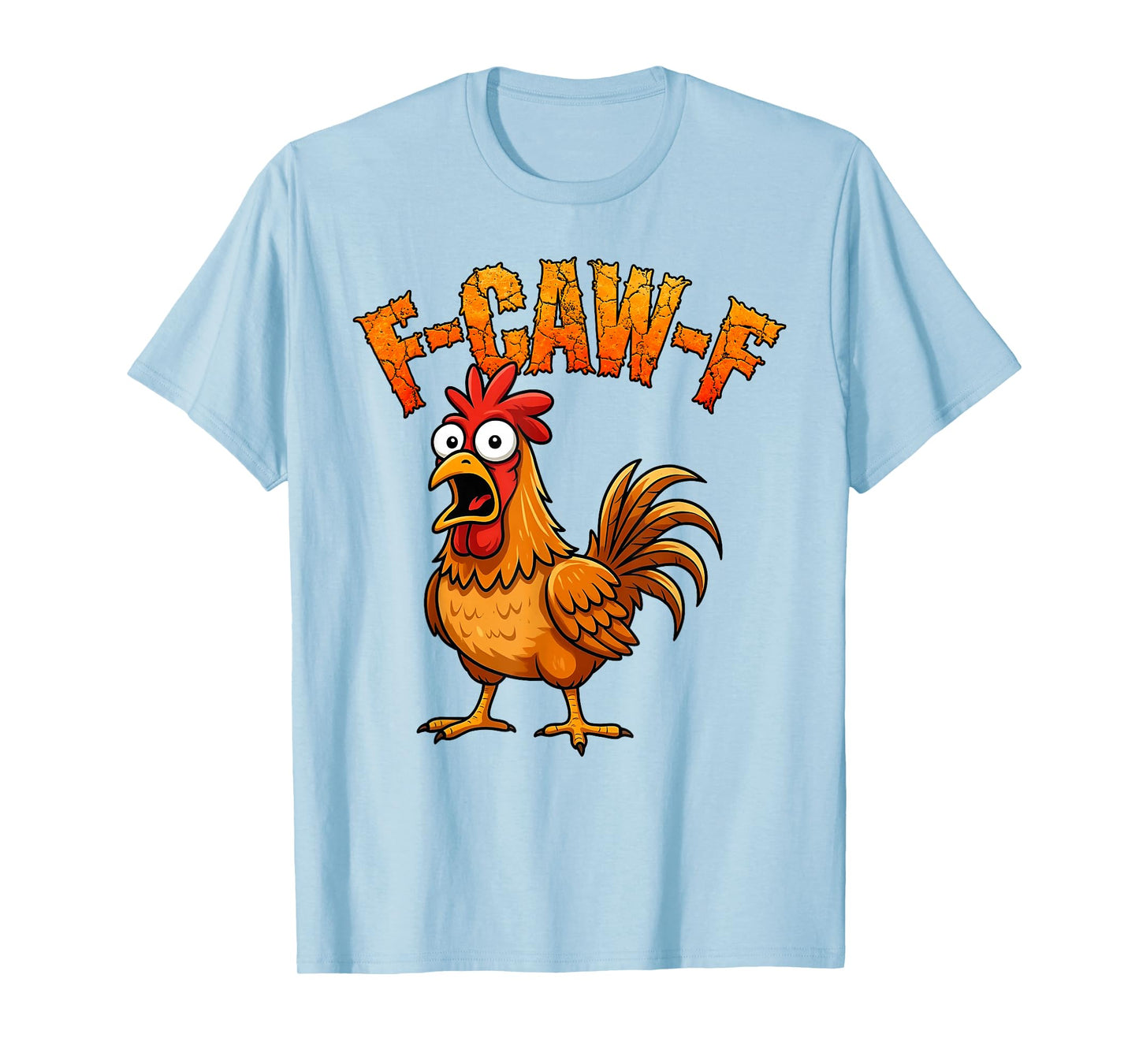 F-Caw-F Funny Chicken Humor F-Caw-F Quote Rooster Meme T-Shirt