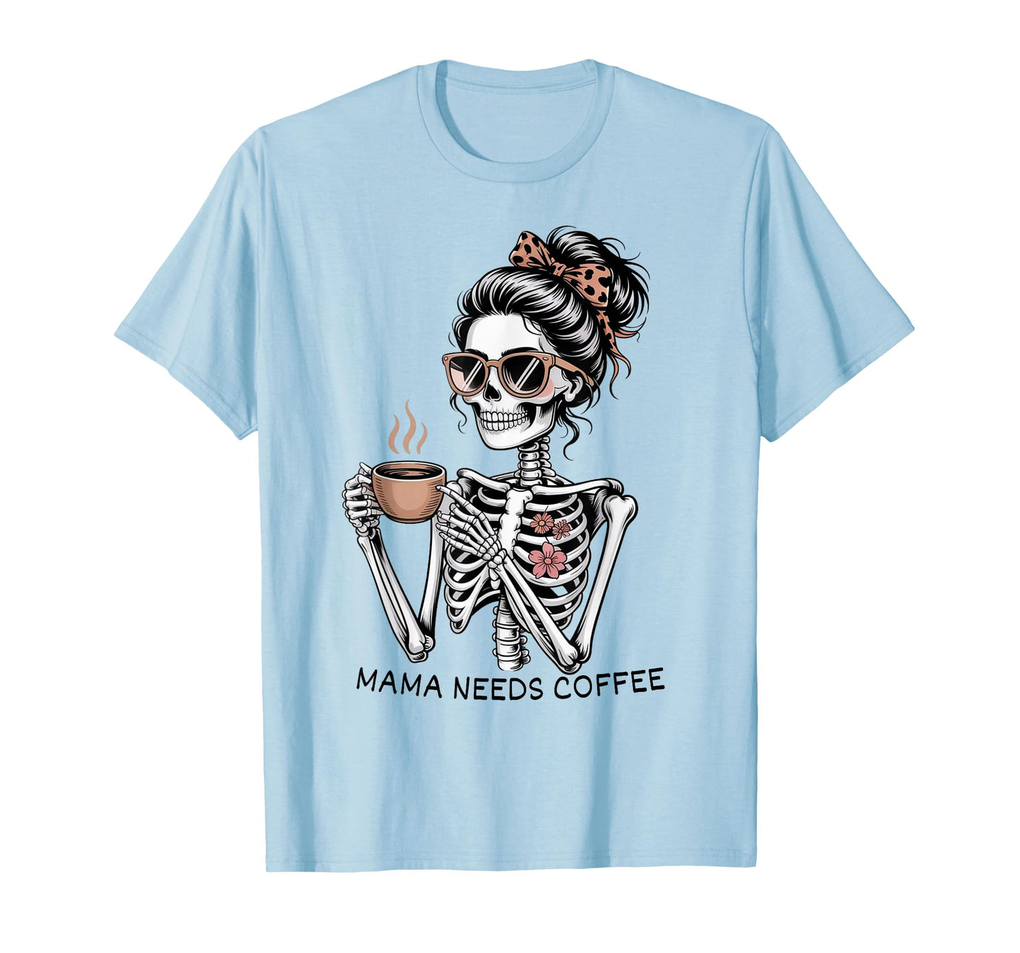 Mama Needs Coffee Funny Skeleton Halloween Coffee Women Moms T-Shirt