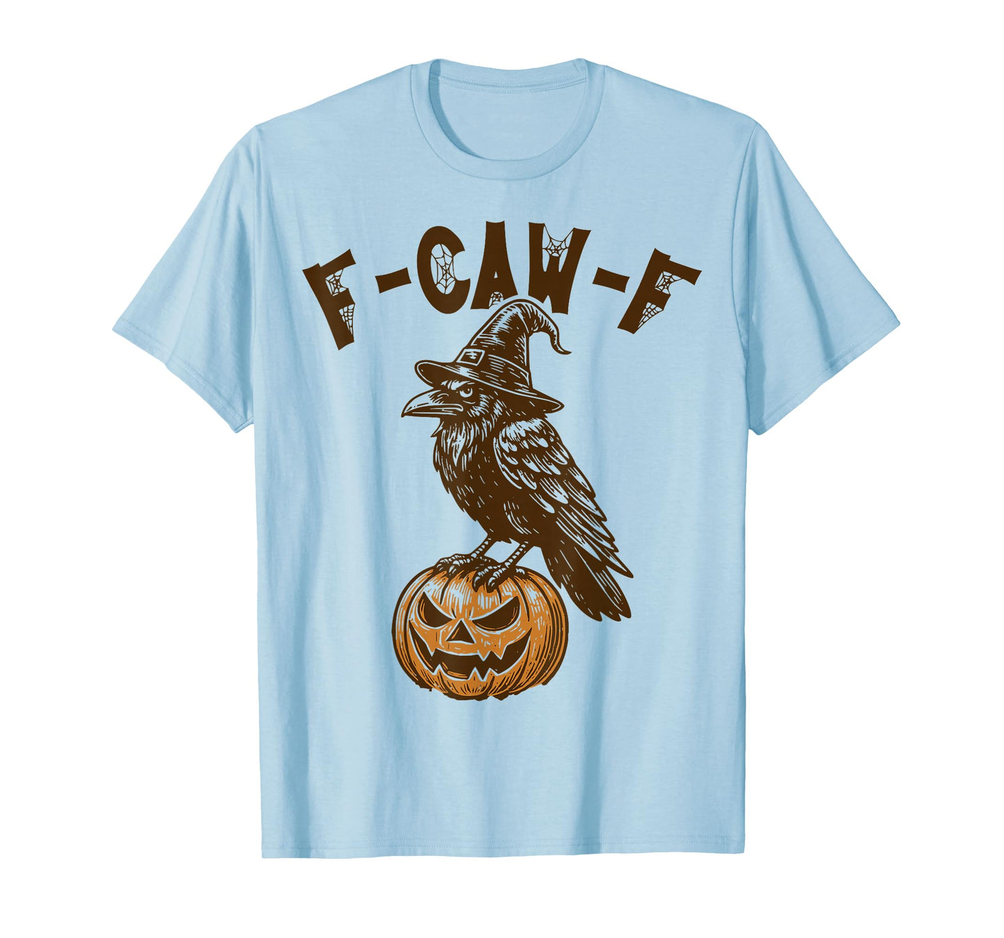 Funny F Caw F Spooky Raven Witch Pumpkin Halloween Crow Pun T-Shirt
