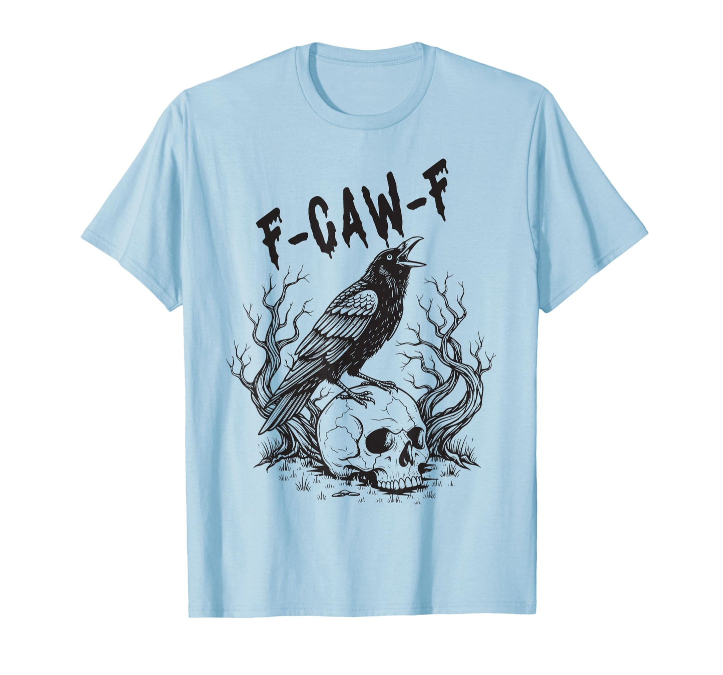 Funny F Caw F Raven Bird Cawing Skull F-CAW-F Crow Pun T-Shirt