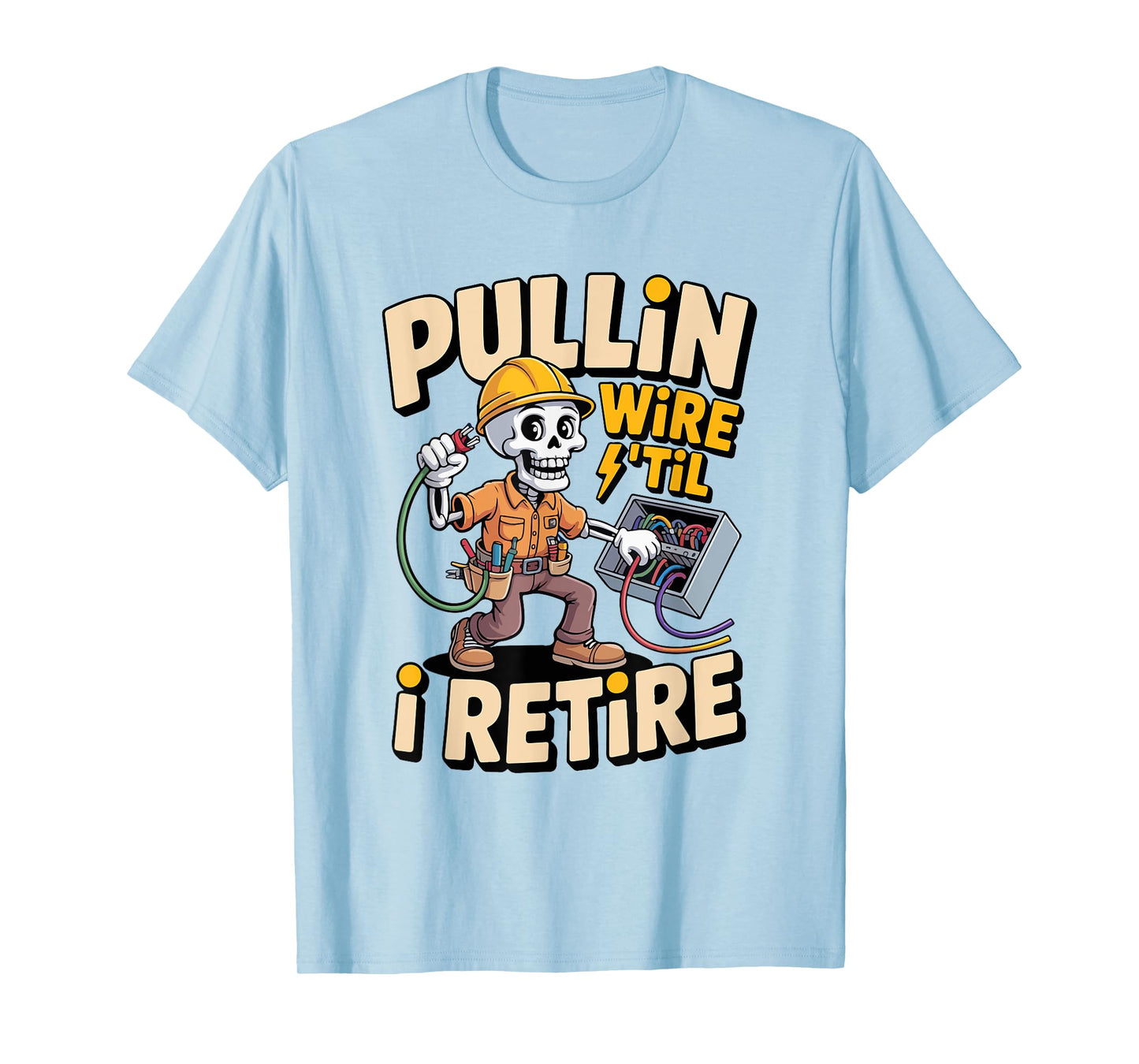 Pullin Wire Til I Retire Funny Halloween Electrician Worker T-Shirt