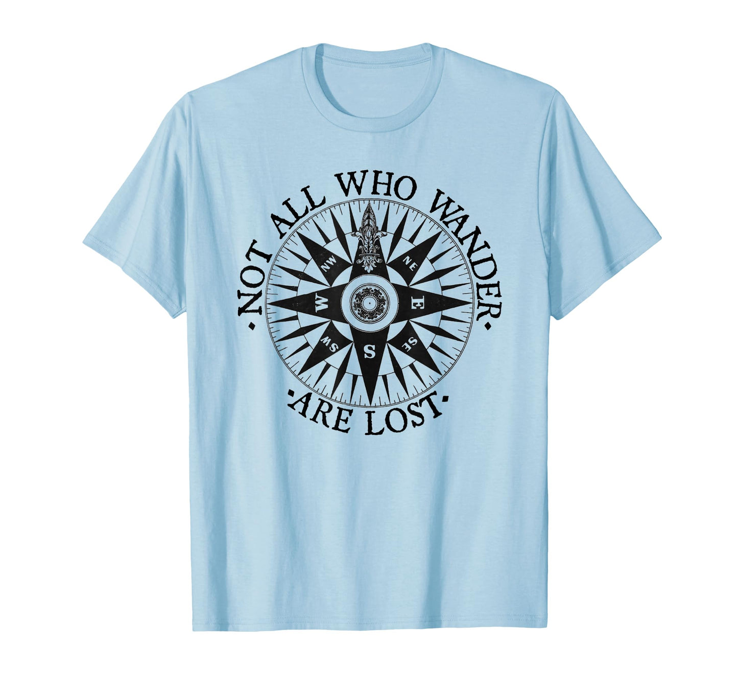 Not All Who Wander Are Lost T-shirt Traveler Tee for Nomads T-Shirt