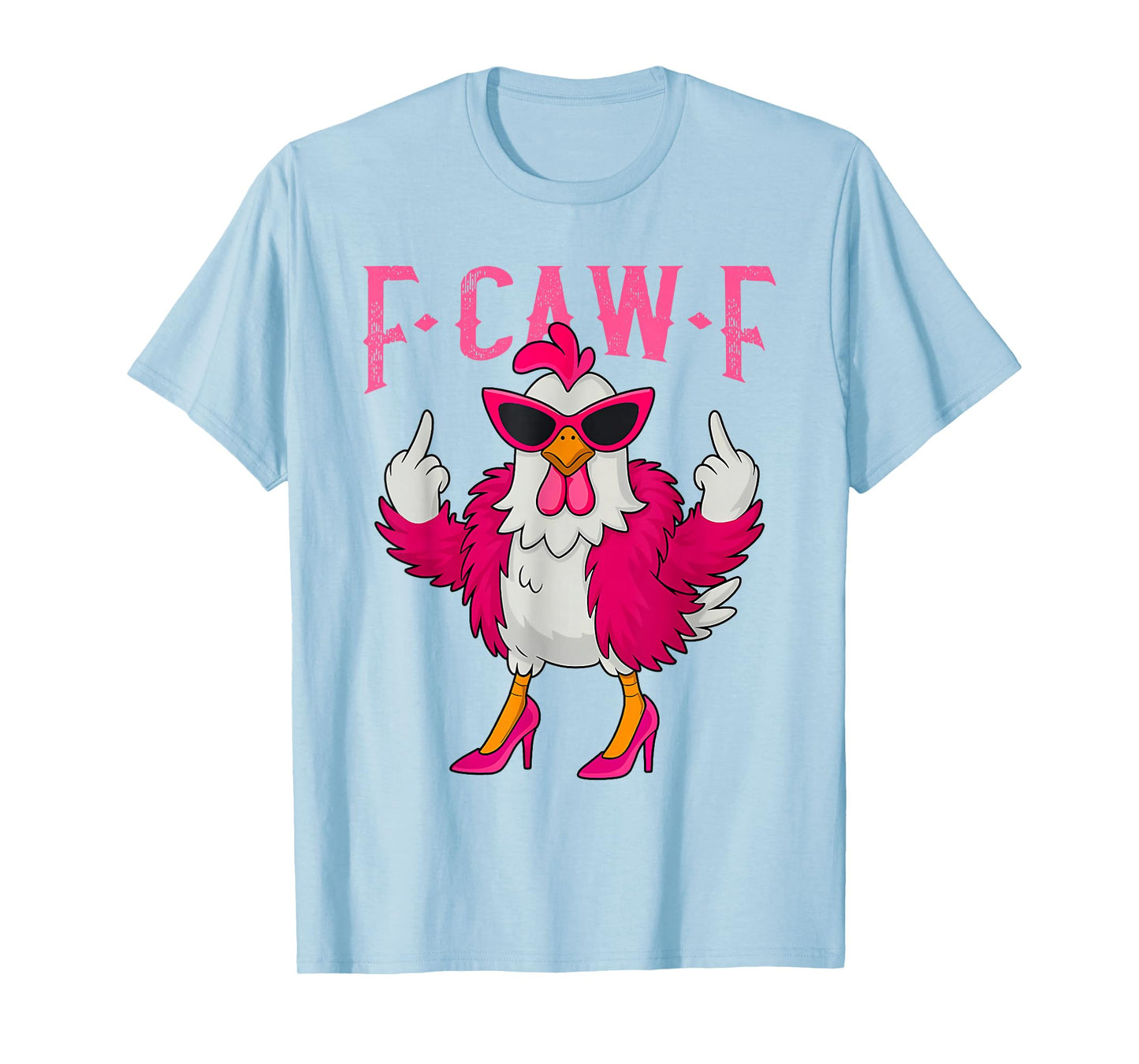 Funny F-Caw-F Chicken FCAWF Chicken T-Shirt