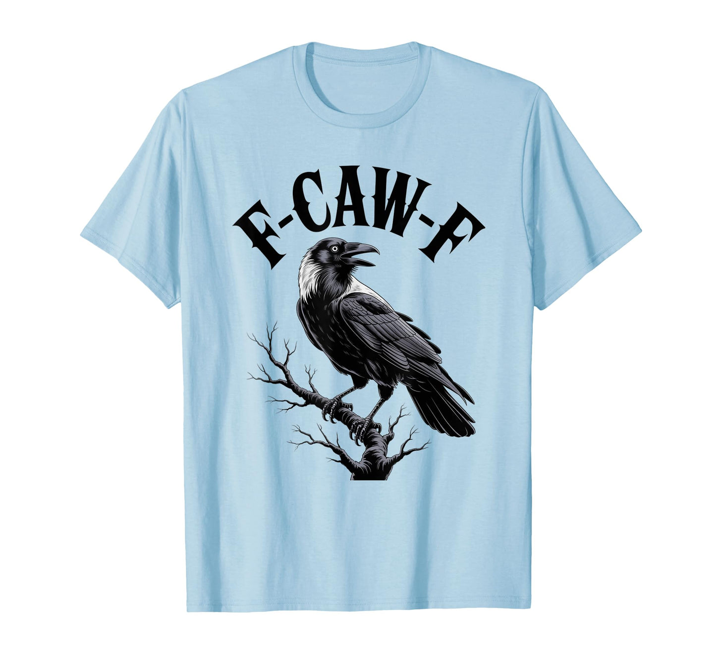F-CAW-F Raven Adult Humor Bird Lovers Funny Gothic Goth T-Shirt