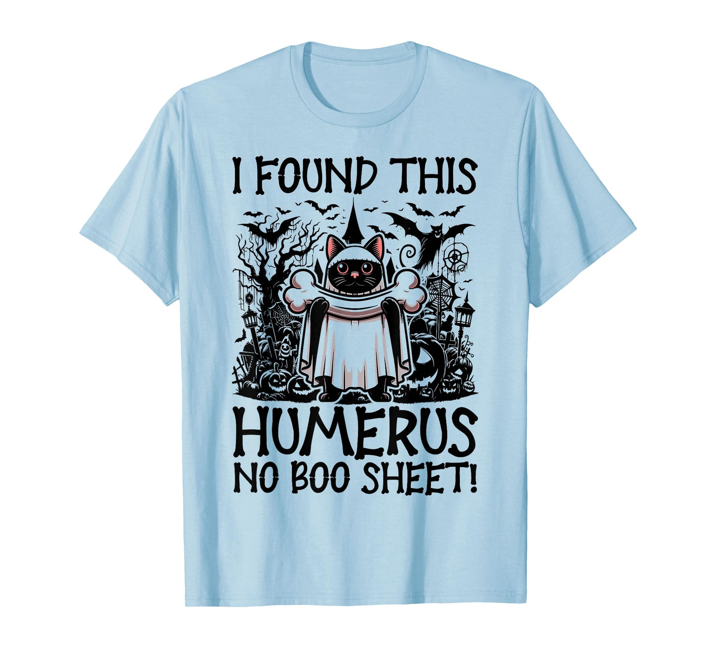 I Found This Humerus No Boo Sheet - Funny Cat Halloween T-Shirt