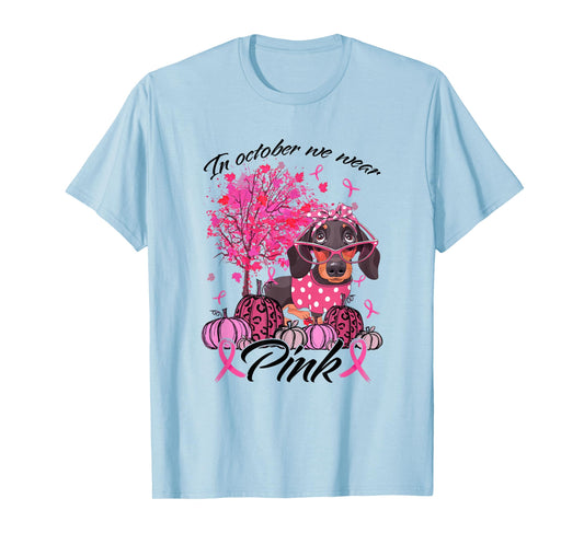 Breast Cancer Awareness In October We Wear Pink Dachshund T-Shirt