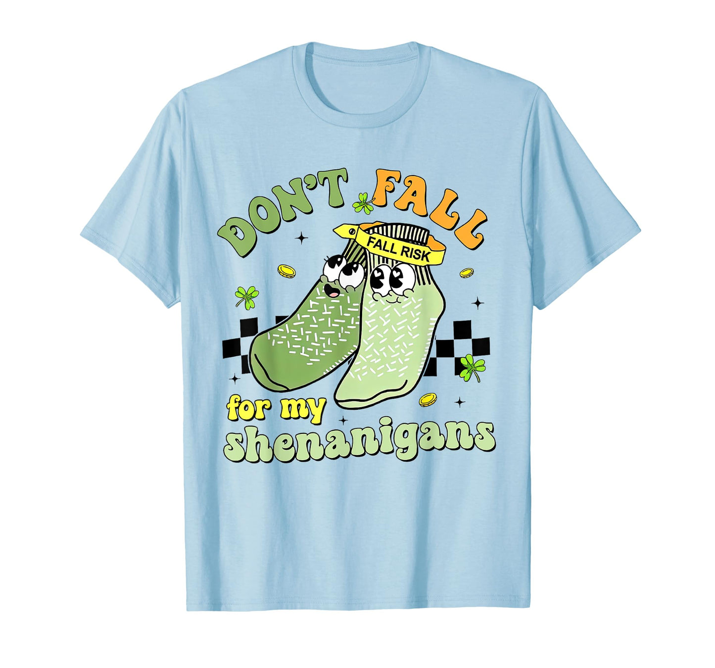 Don't Fall For My Shenanigans, Fall Prevention Fall Risk Tee T-Shirt