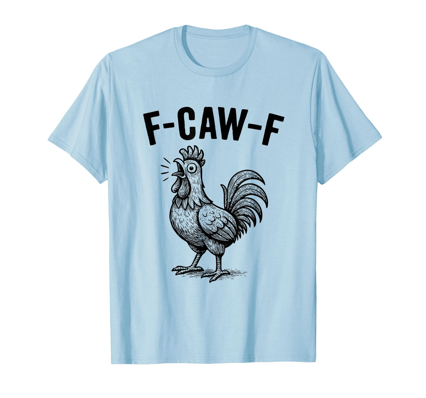 F-Caw-F Chicken Graphic Sarcastic Bird T-Shirt