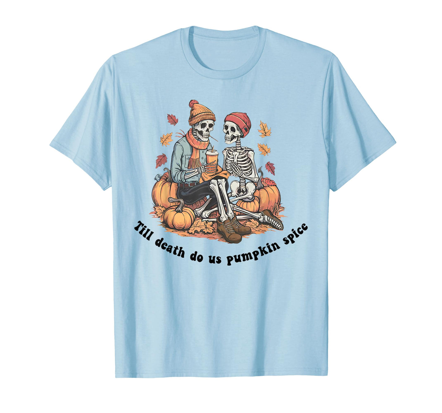Till Death Do Us Pumpkin Spice - Skeleton Couple Spooky T-Shirt