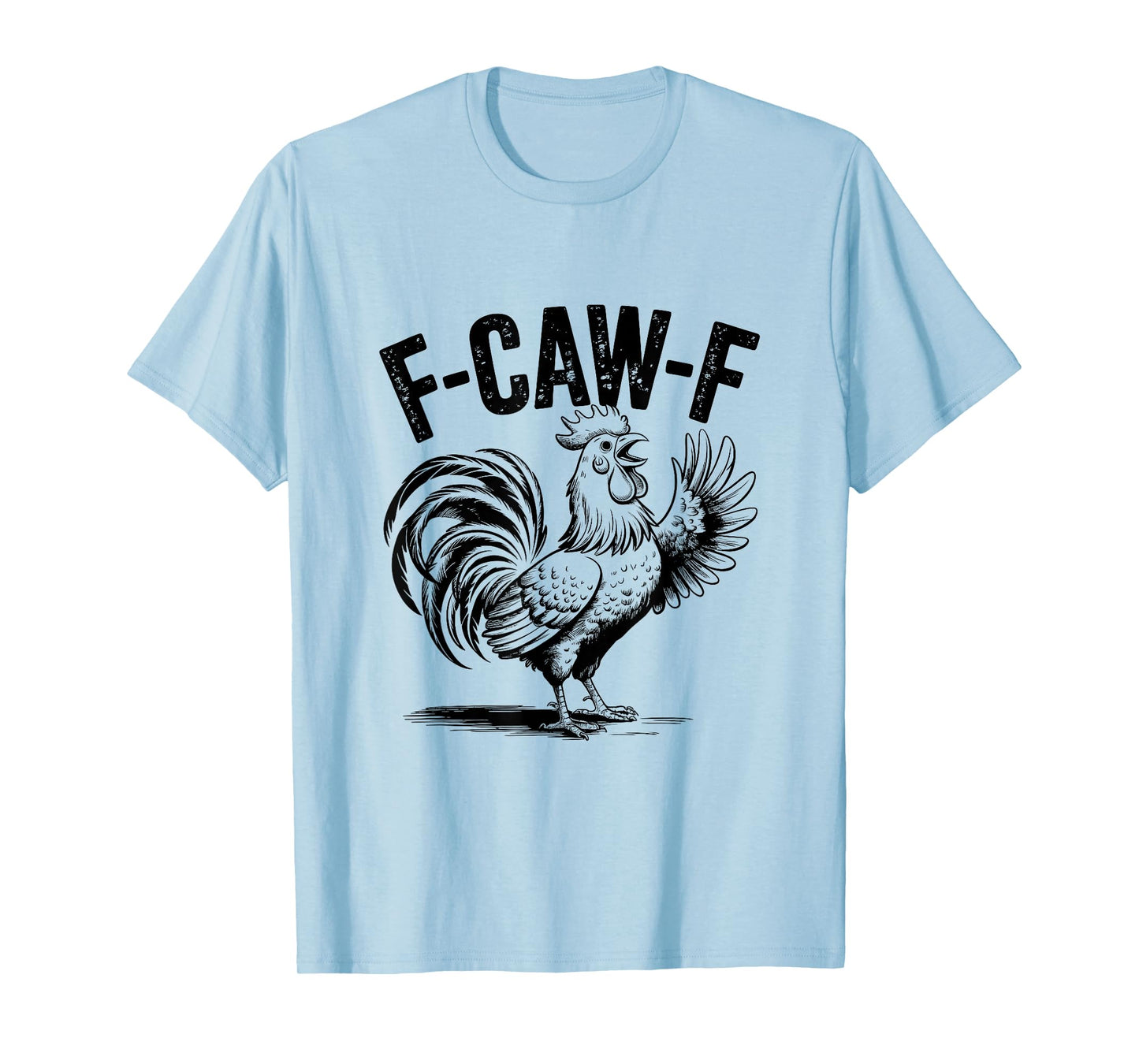 F Caw F Chicken Funny FCawF Rooster F-Caw-F Chicken T-Shirt
