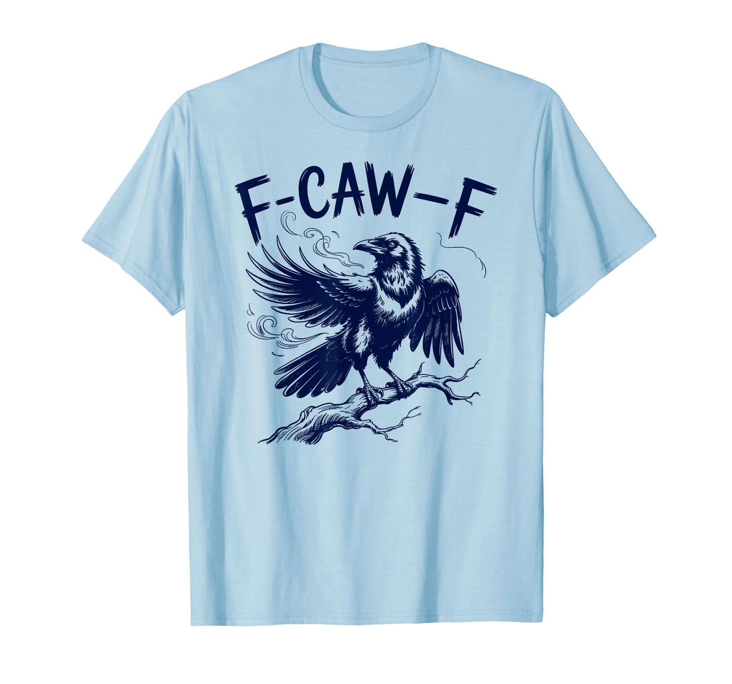 Black Crow F-Caw-F Funny Black Bird Gothic Adult Humor T-Shirt