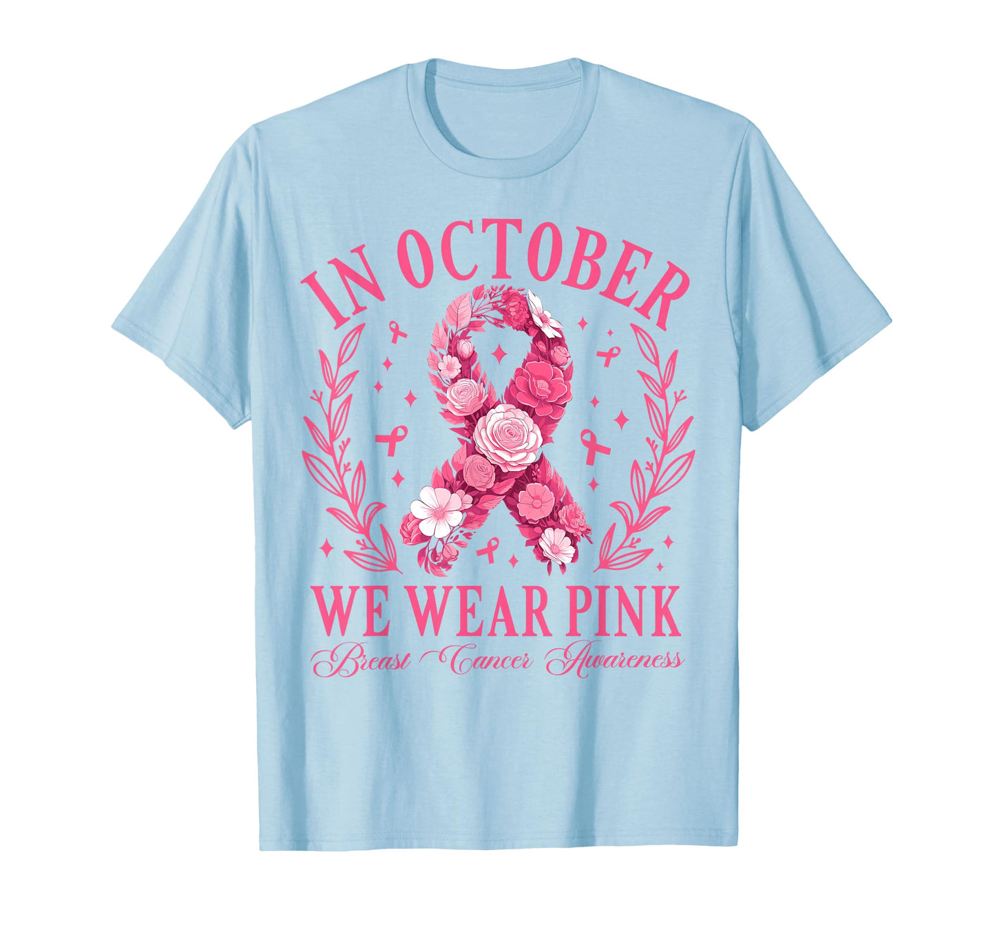 in October We Wear Pink Floral Ribbon Breast Cancer Women T-Shirt